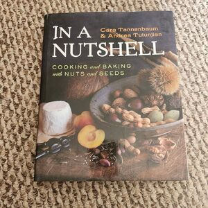In a Nutshell Cooking Baking with Nuts Seeds Cara Tannenbaum 2014 WW Norton HCDJ